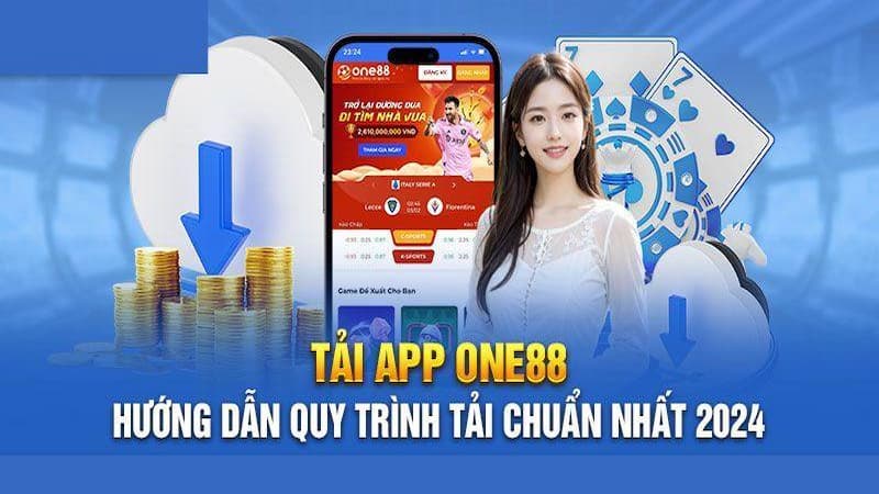 Hướng dẫn các quy trình tải app ONE88