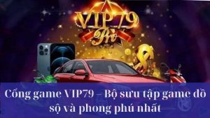 VIP79 – Nơi Hội Tụ Bộ Sưu Tập Game Đỉnh Cao và Đa Dạng